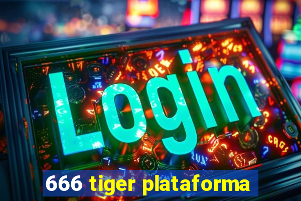 666 tiger plataforma